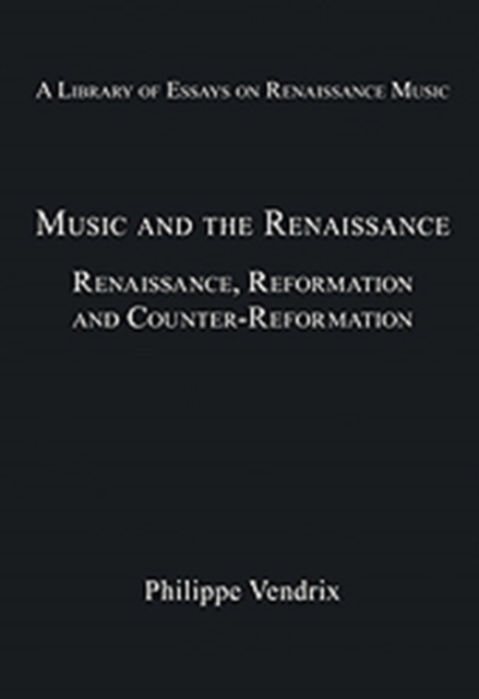 Music and the Renaissance : Renaissance, Reformation and Counter-Reformation, Hardback Book