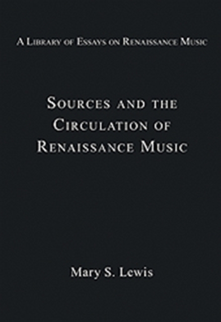 Sources and the Circulation of Renaissance Music, Hardback Book