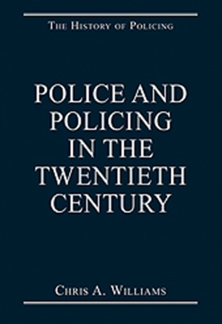 Police and Policing in the Twentieth Century, Hardback Book