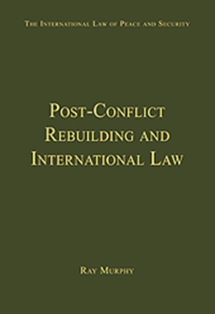 Post-Conflict Rebuilding and International Law, Hardback Book