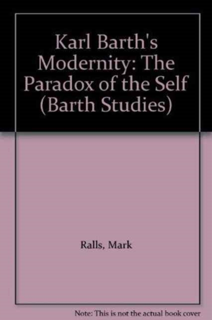 Karl Barth's Modernity : Re-Centering the Subject, Hardback Book