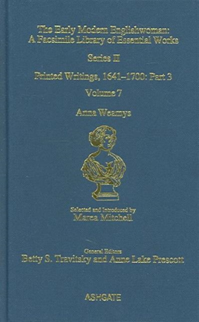 Anna Weamys : Printed Writings 1641–1700: Series II, Part Three, Volume 7, Hardback Book