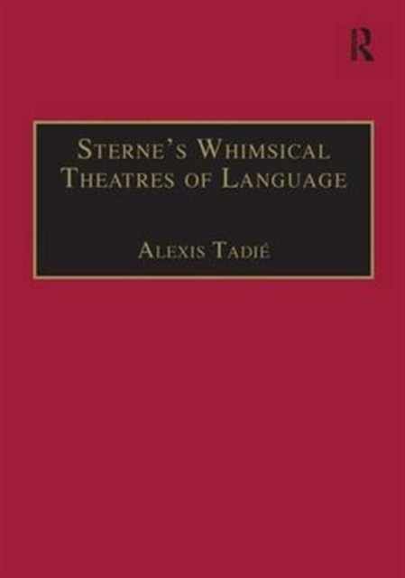 Sterne’s Whimsical Theatres of Language : Orality, Gesture, Literacy, Hardback Book