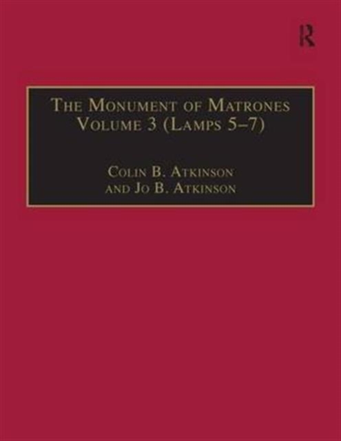 The Monument of Matrones Volume 3 (Lamps 5–7) : Essential Works for the Study of Early Modern Women, Series III, Part One, Volume 6, Hardback Book
