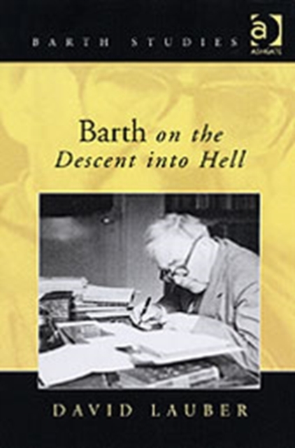 Barth on the Descent into Hell : God, Atonement and the Christian Life, Hardback Book