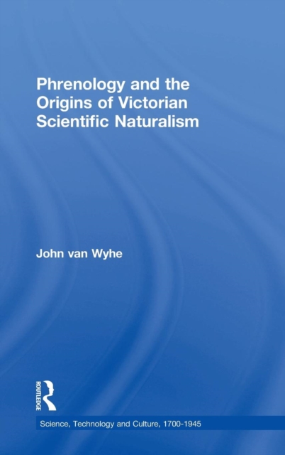 Phrenology and the Origins of Victorian Scientific Naturalism, Hardback Book