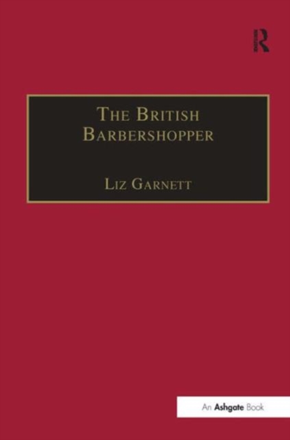 The British Barbershopper : A Study in Socio-Musical Values, Hardback Book