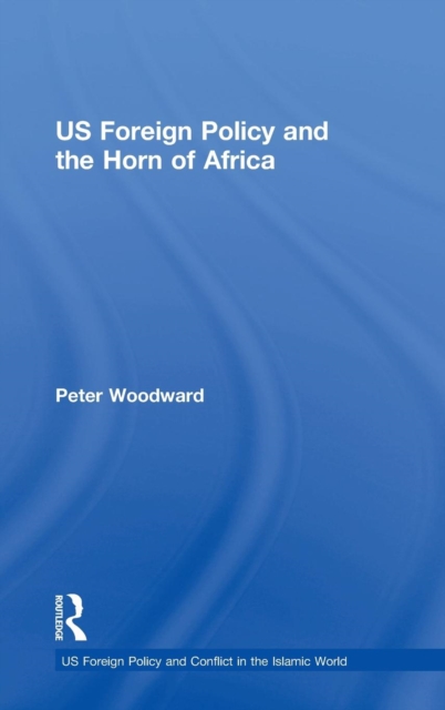 US Foreign Policy and the Horn of Africa, Hardback Book