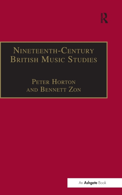 Nineteenth-Century British Music Studies : Volume 3, Hardback Book