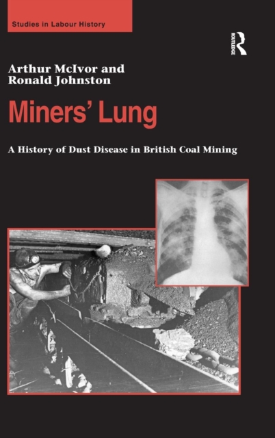 Miners' Lung : A History of Dust Disease in British Coal Mining, Hardback Book