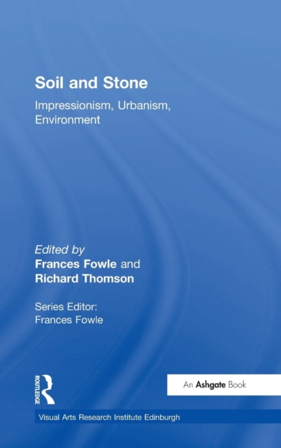 Soil and Stone : Impressionism, Urbanism, Environment, Hardback Book