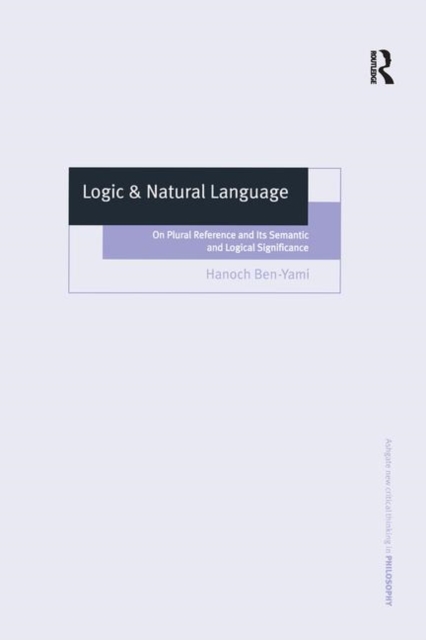 Logic & Natural Language : On Plural Reference and Its Semantic and Logical Significance, Hardback Book