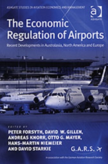 The Economic Regulation of Airports : Recent Developments in Australasia, North America and Europe, Hardback Book