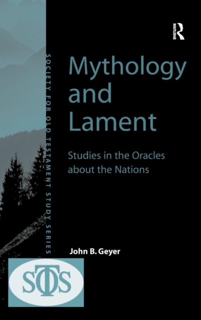 Mythology and Lament : Studies in the Oracles about the Nations, Hardback Book