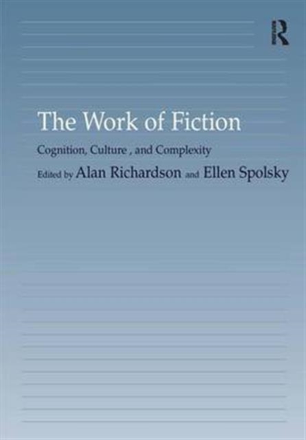 The Work of Fiction : Cognition, Culture, and Complexity, Hardback Book