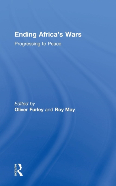 Ending Africa's Wars : Progressing to Peace, Hardback Book
