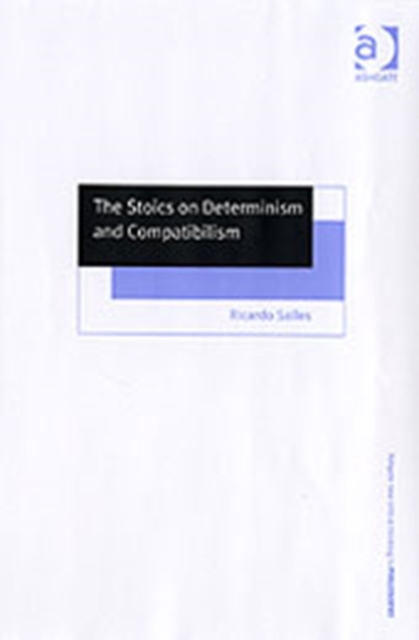 The Stoics on Determinism and Compatibilism, Hardback Book