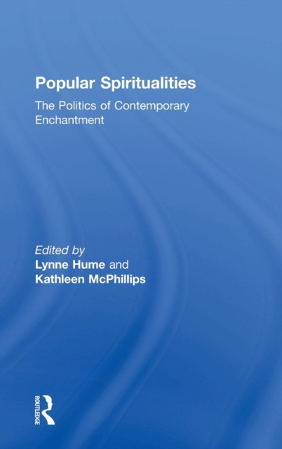 Popular Spiritualities : The Politics of Contemporary Enchantment, Hardback Book