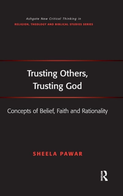 Trusting Others, Trusting God : Concepts of Belief, Faith and Rationality, Hardback Book