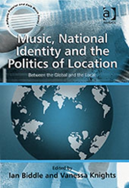 Music, National Identity and the Politics of Location : Between the Global and the Local, Hardback Book