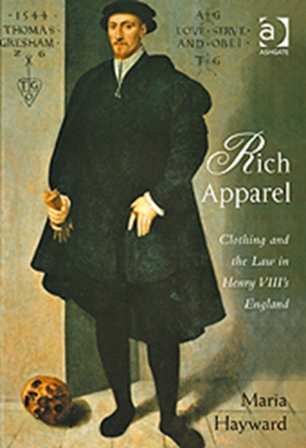 Rich Apparel : Clothing and the Law in Henry VIII's England, Hardback Book