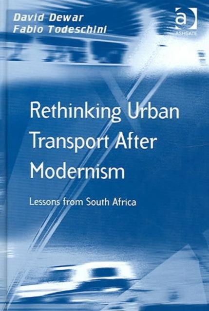 Rethinking Urban Transport After Modernism : Lessons from South Africa, Hardback Book