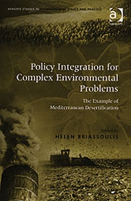 Policy Integration for Complex Environmental Problems : The Example of Mediterranean Desertification, Hardback Book