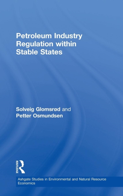 Petroleum Industry Regulation within Stable States, Hardback Book