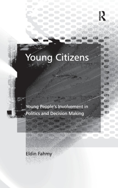 Young Citizens : Young People's Involvement in Politics and Decision Making, Hardback Book