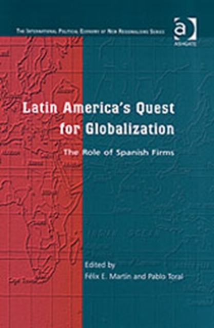 Latin America's Quest for Globalization : The Role of Spanish Firms, Hardback Book
