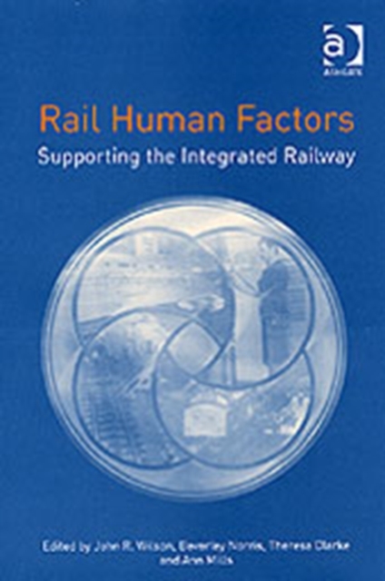 Rail Human Factors : Supporting the Integrated Railway, Hardback Book