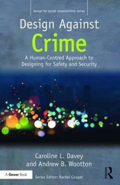 Design Against Crime : A Human-Centred Approach to Designing for Safety and Security, Hardback Book