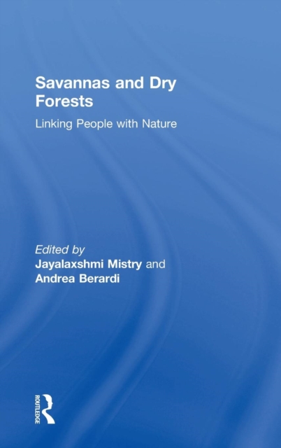 Savannas and Dry Forests : Linking People with Nature, Hardback Book