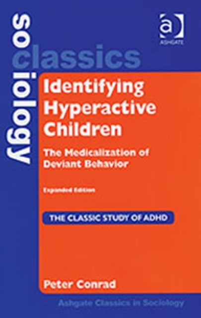 Identifying Hyperactive Children : The Medicalization of Deviant Behavior Expanded Edition, Hardback Book