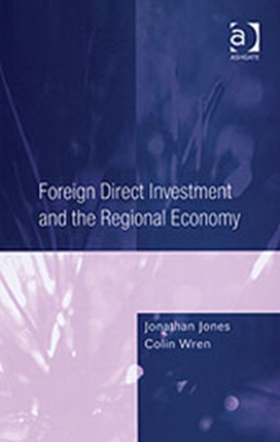 Foreign Direct Investment and the Regional Economy, Hardback Book