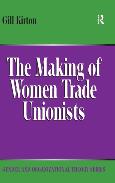 The Making of Women Trade Unionists, Hardback Book