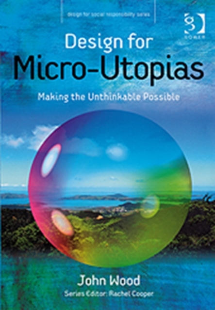 Design for Micro-Utopias : Making the Unthinkable Possible, Hardback Book