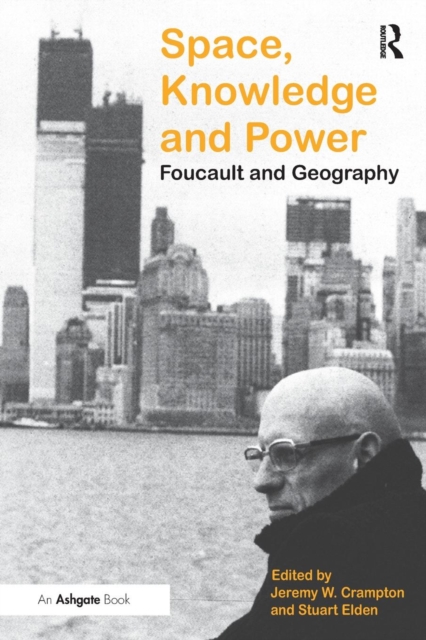 Space, Knowledge and Power : Foucault and Geography, Paperback / softback Book