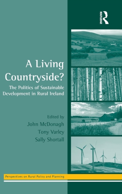 A Living Countryside? : The Politics of Sustainable Development in Rural Ireland, Hardback Book