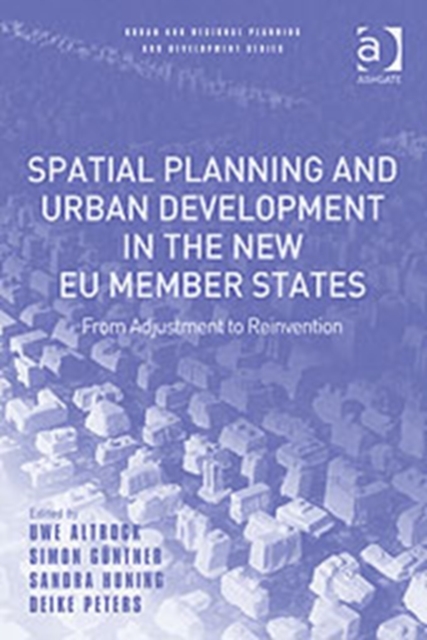Spatial Planning and Urban Development in the New EU Member States : From Adjustment to Reinvention, Hardback Book