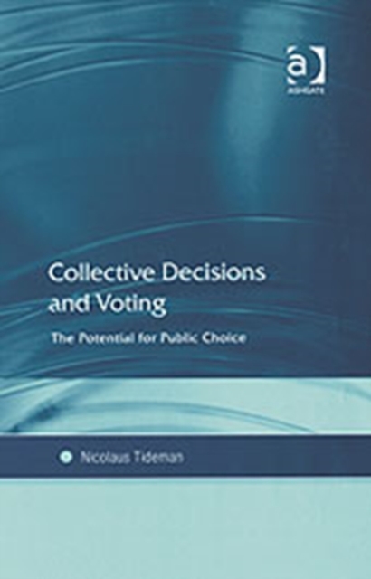 Collective Decisions and Voting : The Potential for Public Choice, Hardback Book