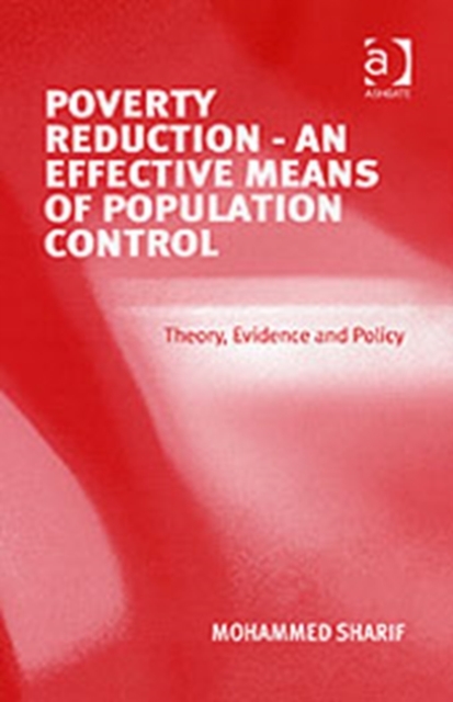 Poverty Reduction - An Effective Means of Population Control : Theory, Evidence and Policy, Hardback Book