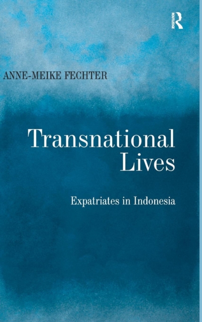 Transnational Lives : Expatriates in Indonesia, Hardback Book