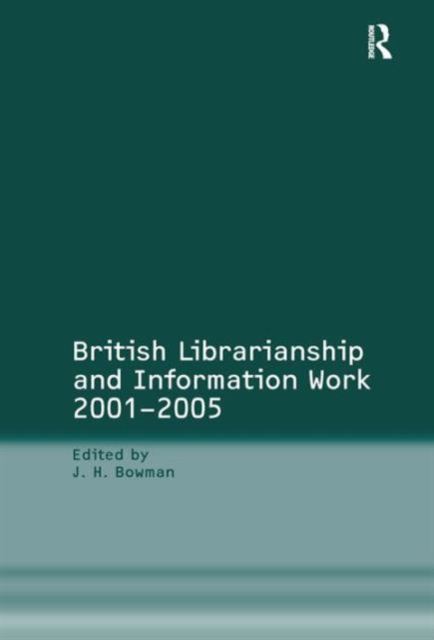 British Librarianship and Information Work 2001–2005, Hardback Book