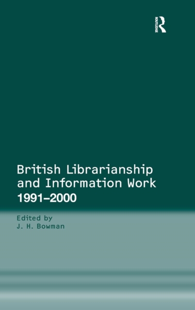 British Librarianship and Information Work 1991-2000, Hardback Book