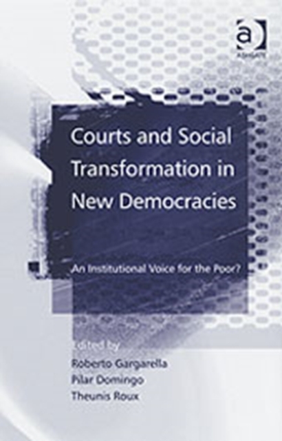 Courts and Social Transformation in New Democracies : An Institutional Voice for the Poor?, Hardback Book
