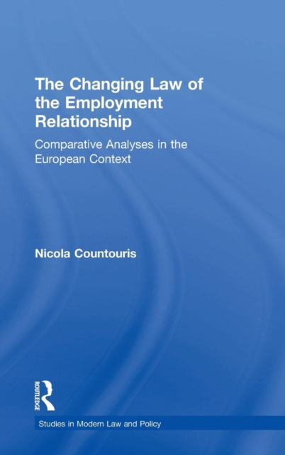The Changing Law of the Employment Relationship : Comparative Analyses in the European Context, Hardback Book