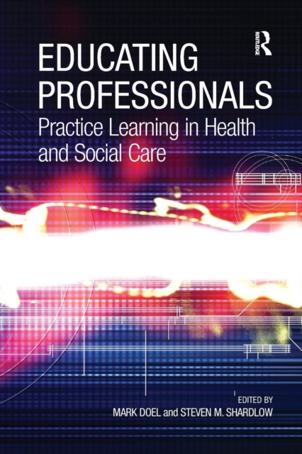 Educating Professionals : Practice Learning in Health and Social Care, Paperback / softback Book