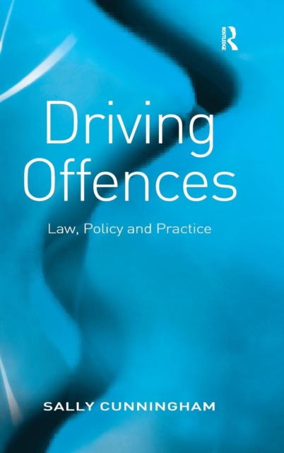 Driving Offences : Law, Policy and Practice, Hardback Book