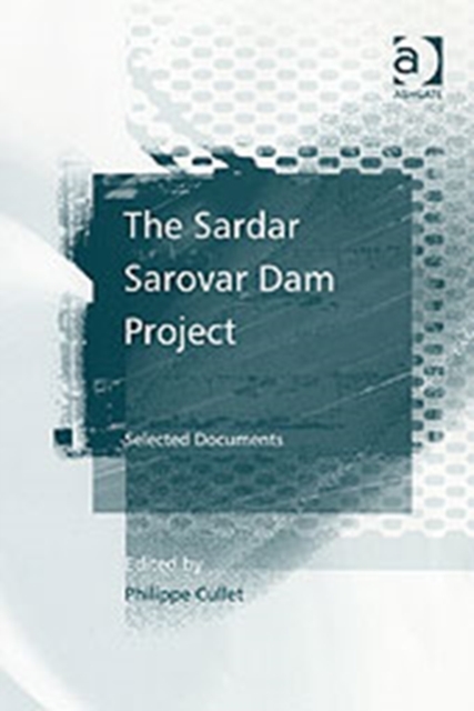 The Sardar Sarovar Dam Project : Selected Documents, Hardback Book